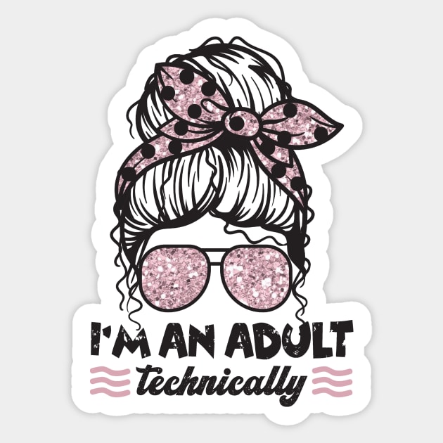 I'm An Adult Technically Messy Bun Sticker by The WYLD Tribe